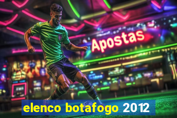 elenco botafogo 2012